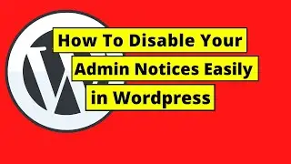 How To Disable Admin Notices in Wordpress