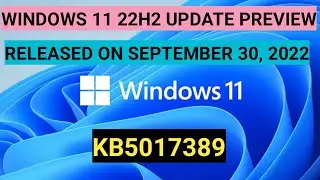 2022-09 Cumulative Update Preview | Windows 11 22H2 | KB5017389 |