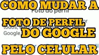 COMO MUDAR A FOTO DE PERFIL DO GOOGLE PELO CELULAR