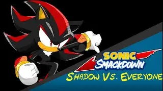 Sonic Smackdown Vs. Everyone | Shadow Vs. Everyone