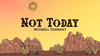 Mitchell Tenpenny - Not Today (Lyrics)