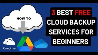 3 BEST FREE CLOUD BACKUP SERVICES FOR BEGINNERS (AND HOW TO USE THEM)