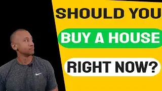 Should I Buy A House Right Now? | Is Now The Right Time To Buy A New Home? | Pros And Cons