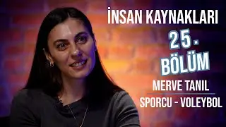 Merve Tanıl - İnsan Kaynakları / 25. Bölüm 