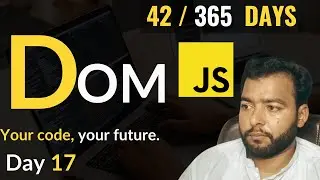 JavaScript DOM Introduction: Accessing and Manipulating HTML | Day 17/30 in 365 Days of Coding