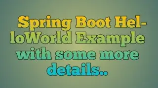 3.Spring Boot HelloWorld Example with some more details