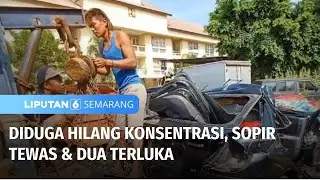 Diduga Hilang Konsentrasi, Sopir Tewas & Dua Terluka | Liputan 6 Semarang