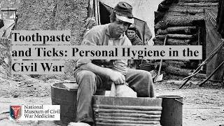 Toothpaste and Ticks: Personal Hygiene in the Civil War July Livestream