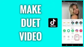 How To Make A Duet Video On TikTok