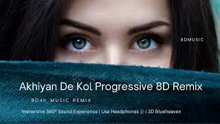 Akhiyan De Kol | 8D Audio Experience | Use Headphones for Best Effect
