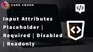 HTML Input Attributes | Placeholder | Required | Disabled | Readonly