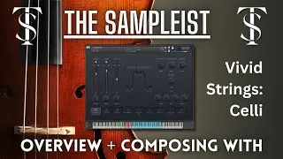 The Sampleist - Vivid Strings: Celli by Pulse Audio - Overview - Composing With