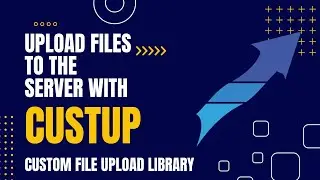 Upload Files The Server With CustUp JavaScript Customizable File Upload Library