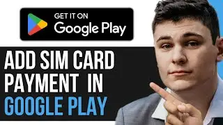 HOW TO ADD SIM CARD PAYMENT METHOD IN GOOGLE PLAY 2024! (FULL GUIDE)