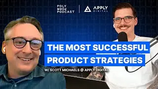 Building Innovative Products That Consumers Love | CPO at Apply Digital - Scott Michaels