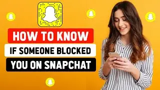 How to Know if Someone Blocked You on Snapchat 2021 [ Updated ]