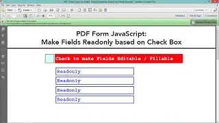 PDF Form Script to make Fields Readonly / Fillable based on Check Box is Checked / Unchecked