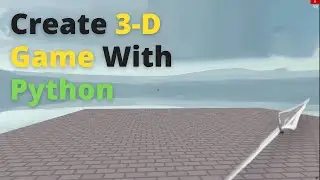 How to Create 3d First person game using Python