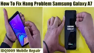 How To Fix Hang Problem Samsung Galaxy A7 100% Easy Fix This Problem idq1009.official