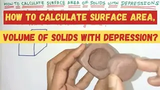 How to Calculate Surface Area, Volume of Solids with Depression ? | Mensuration Solids