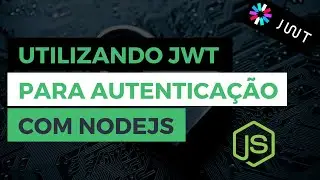 Utilizando JWT para autenticação com NodeJS