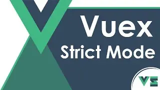 VueX Strict Mode - Write better forms while keeping all VueX State changes inside mutation