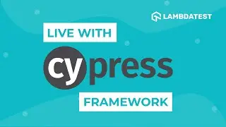 Live With Cypress Testing on Cloud | Automate Cypress Tests With LambdaTest