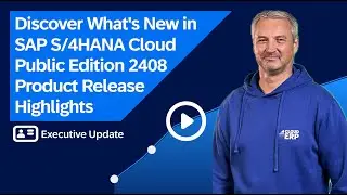 What's New in SAP S/4HANA Cloud Public Edition 2408  – Product Release Highlights