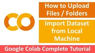 How to upload folder in Google Colab | How to Import Dataset from Local Machine to Google Colab |