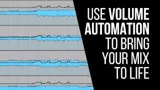 Use Volume Automation To Bring Your Mixes To Life - RecordingRevolution.com