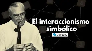 ¿Qué es el INTERACCIONISMO SIMBÓLICO?