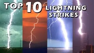 TOP 10 BEST LIGHTNING STRIKES