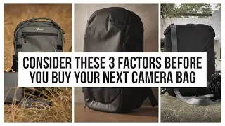 Make Smarter Choices When You Get Your Next Camera Bag! - 3 factors to consider