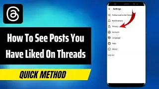How To See Posts You Have Liked On Threads