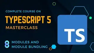 TypeScript 5 Masterclass: Modules and module bundling - Build a Full-Stack App !