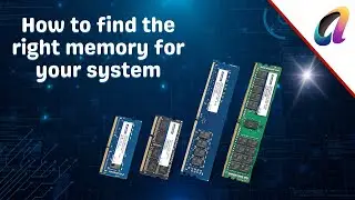 How to find the right memory for your system