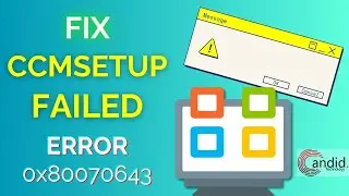 Fix: CCMSetup failed with error code 0x80070643 | Candid.Technology