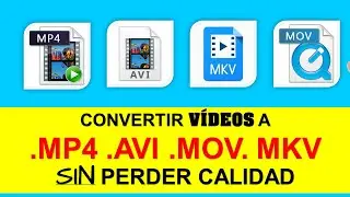 Convertir vídeos sin perder calidad a Mp4, Avi, Mov, y Mkv.