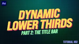 DYNAMIC Lower Thirds Part 2 | Adobe After Effects Tutorial