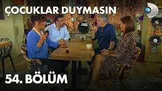 Çocuklar Duymasın 54. Bölüm