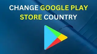 How to Change Google Play Store Country [EASY]