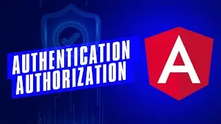 Angular Route Guards, Authentication, and Authorization