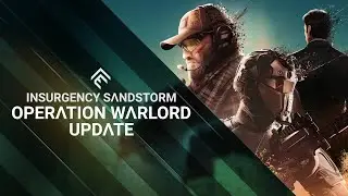 Insurgency: Sandstorm - Operation Warlord Update Trailer