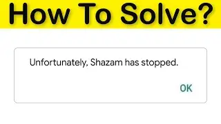 How To Fix Unfortunately Shazam Has Stopped Error Android & Ios - Shazam Not Open Problem - Fix