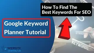 How To Use the FREE Google Keyword Planner to find the best keyword for SEO