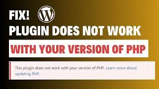 This Plugin Does Not Work with Your Version of PHP | WordPress Troubleshooting Guide