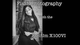 Flash Photography with the New Fujifilm X100VI; Yes, but should you?  Bonus images with the GFX50r.