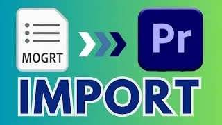 Import MOGRT Files to Premiere Pro (2024 UPDATED)