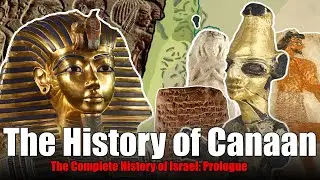 The History of the Canaanites (The History of Israel: Prologue)