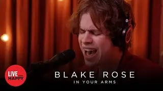 Blake Rose - In Your Arms (Live from Happy)